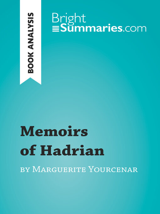 Title details for Memoirs of Hadrian by Marguerite Yourcenar (Book Analysis) by Bright Summaries - Available